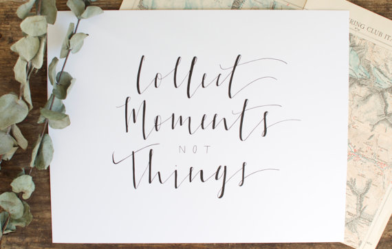 Collect Moments, Not Things - Laura Lee Photography
